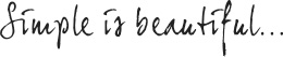 Simple is beautiful...